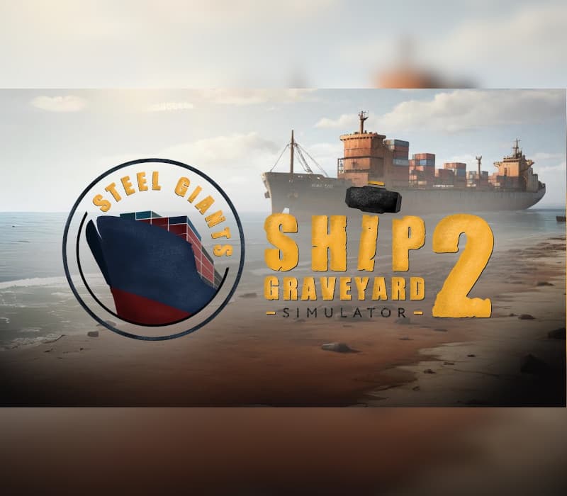 Ship Graveyard Simulator 2 - Steel Giants cover art